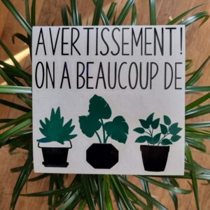 Autocollant Avertissement on a beaucoup de plantes